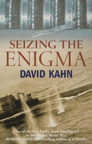 Seizing the Enigma - The Race to Break the German U-Boat Codes 1939-1943 - Kahn, David
