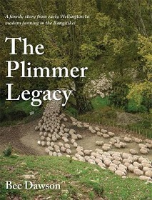 The Plimmer Legacy - A Family Story from Early Wellington to Modern Farming in the Rangitikei - Dawson, Bee