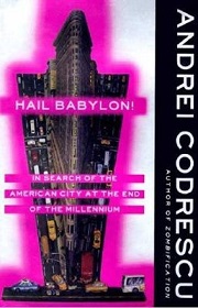 Hail Babylon - In Search of the American City at the End of the Millennium