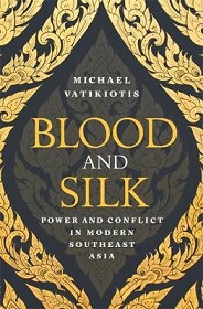 Blood and Silk - Power and Conflict in Modern Southeast Asia - Vatikiotis, Michael