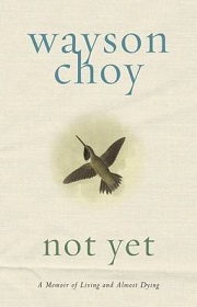 Not Yet: A Memoir of Living and Almost Dying