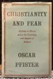 Christianity and Fear - A Study in History and in the Psychology and Hygiene of Religion