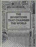 The Inventions that Changed the World: An Illustrated Guide to Man's Practical Genius Through the Ages