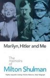 Marilyn, Hitler and Me - The Memoirs of Milton Shulman
