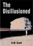 The Disillusioned: A Story of Our Times