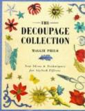 The Decoupage Collection - New Ideas and Techniques for Stylish Effects