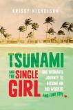 Tsunami and the Single Girl: One Woman's Journey to Become an Aid Worker and Find Love