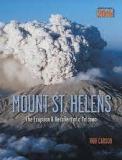 Mount St. Helens: The Eruption and Recovery of a Volcano