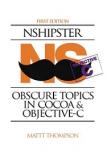 NSHipster: Obscure Topics in Cocoa and Objective-C (First Edition)