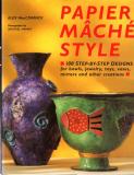 Papier Mache Style: 100 Step-by-step Designs
