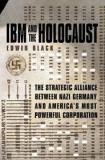 IBM and the Holocaust - The Strategic Alliance Between Nazi Germany and America's Most Powerful Corporation