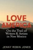 Love America - On the Trail of Writers and Artists in New Mexico