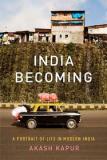 India Becoming - A Portrait of Life in Modern India