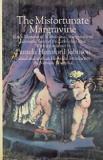 The Misfortunate Margravine - The Early Memoirs of Wilhelmina, Margravine of Bayreuth, Sister of Frederick the Great