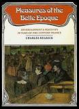 Pleasures of the Belle Epoque - Entertainment and Festivity in Turn-of-the-Century France