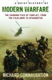 A Brief History of Modern Warfare - The True Story of Conflict from the Falklands to Afghanistan