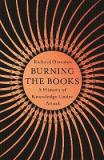 Burning the Books - A History of Knowledge Under Attack