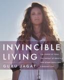Invincible Living - The Power of Yoga, The Energy of Breath, and Other Tools for a Radiant Life