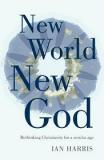 New World, New God - Rethinking Christianity for a Secular Age