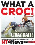 What a Croc - Ledgendary Front Pages from the NT News