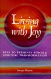 Living with Joy - Keys to Personal Power and Spiritual Transformation