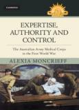 Expertise, Authority and Control - The Australian Medical Corps in the First World War