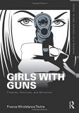 Girls with Guns: Firearms, Feminism, and Militarism