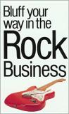 Bluff Your Way in the Rock Business