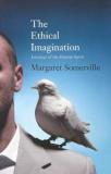 The Ethical Imagination - Journeys of the Human Spirit