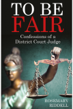 To Be Fair - Confessions of a District Court Judge