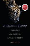 In Praise of Blood - The Crimes of the Rwandan Patriotic Front