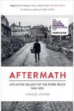 Aftermath - Life in the Fallout of the Third Reich 1945-1955