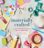 Materially Crafted - A DIY Primer for the Design-Obsessed