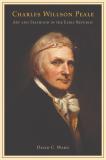 Charles Willson Peale - Art and Selfhood in the Early Republic