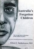 Australia's Forgotten Children - the Corrupt State of Education in the Northern Territory: a Case Study of Educational Apartheid at an Aboriginal Pretend School