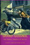 Grand-Guignol - The French Theatre of Horror