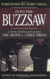 Into the Buzzsaw - Leading Journalists Expose the Myth of a Free Press
