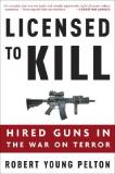 Licensed to Kill - Hired Guns in the War on Terror