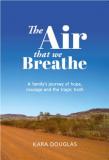 The Air That We Breathe - A Family's Journey of Hope, Courage and the Tragic Truth