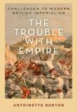The Trouble with Empire - Challenges to Modern British Imperialism