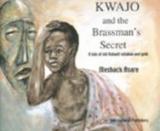 Kwajo and the Brassman's Secret - A Tale of Old Ashanti Wisdom and Gold