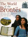 The World of the Brontes - the lives, times and works of Charlotte, Emily and Anne  Bronte