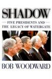 Shadow - Five Presidents and the Legacy of Watergate