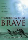 Tomorrow to be Brave - The Remarkable True Story of Love and Heroism by the Only Woman to Join the Foreign Legion