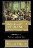 From Dawn to Decadence: 1500 to the present - 500 Years of Western Cultural Life