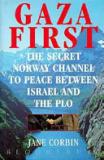Gaza First - The Secret Norway Channel to Peace Between Israel and the PLO