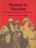 Women in Wartime - New Zealand Women Tell Their Story