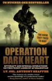 Operation Dark Heart - Spycraft and Special Operations on the Front Lines of Afghanistan