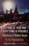 Nothing is True and Everything is Possible - Adventures in Modern Russia