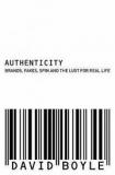 Authenticity - Brands, Fakes, Spin and the Lust for Real Life